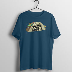 Taco 'Bout it - MSCHF - Round Neck Half Sleeve T-Shirt