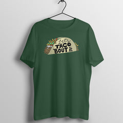 Taco 'Bout it - MSCHF - Round Neck Half Sleeve T-Shirt