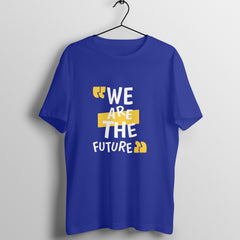 We Are The Future - Round Neck T-Shirt