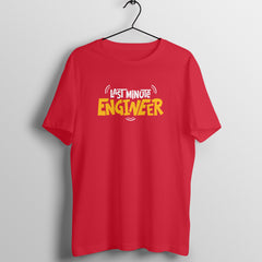 Last Minute Engineer - Round Neck T-Shirt