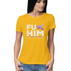 FU HIM - Domestic Violence Awareness - Tshirt - Good Cause