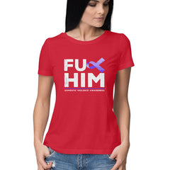 FU HIM - Domestic Violence Awareness - Tshirt - Good Cause