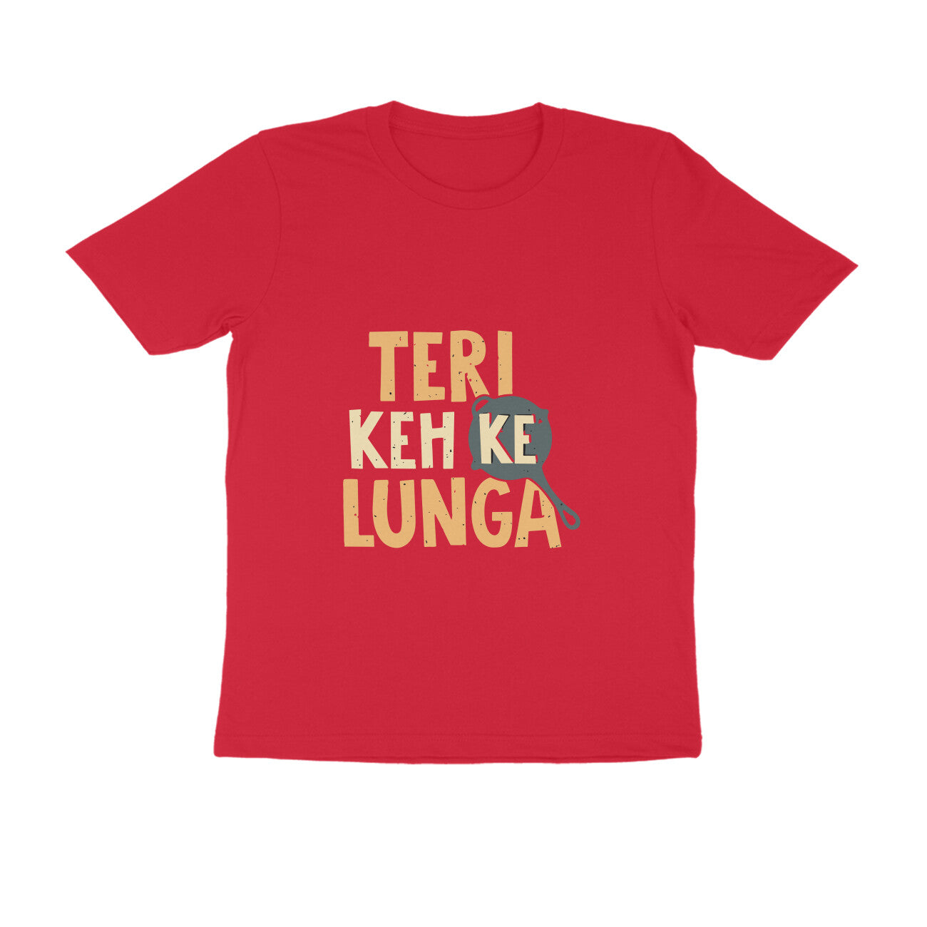 Teri Kehke Lunga - Round Neck T-Shirt SARGASM