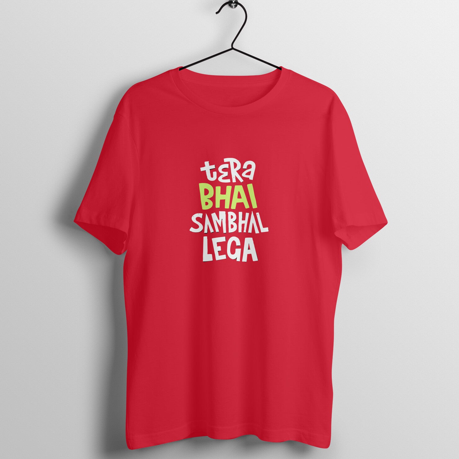 Tera Bhai Sambhal Lega - Round Neck T-Shirt SARGASM