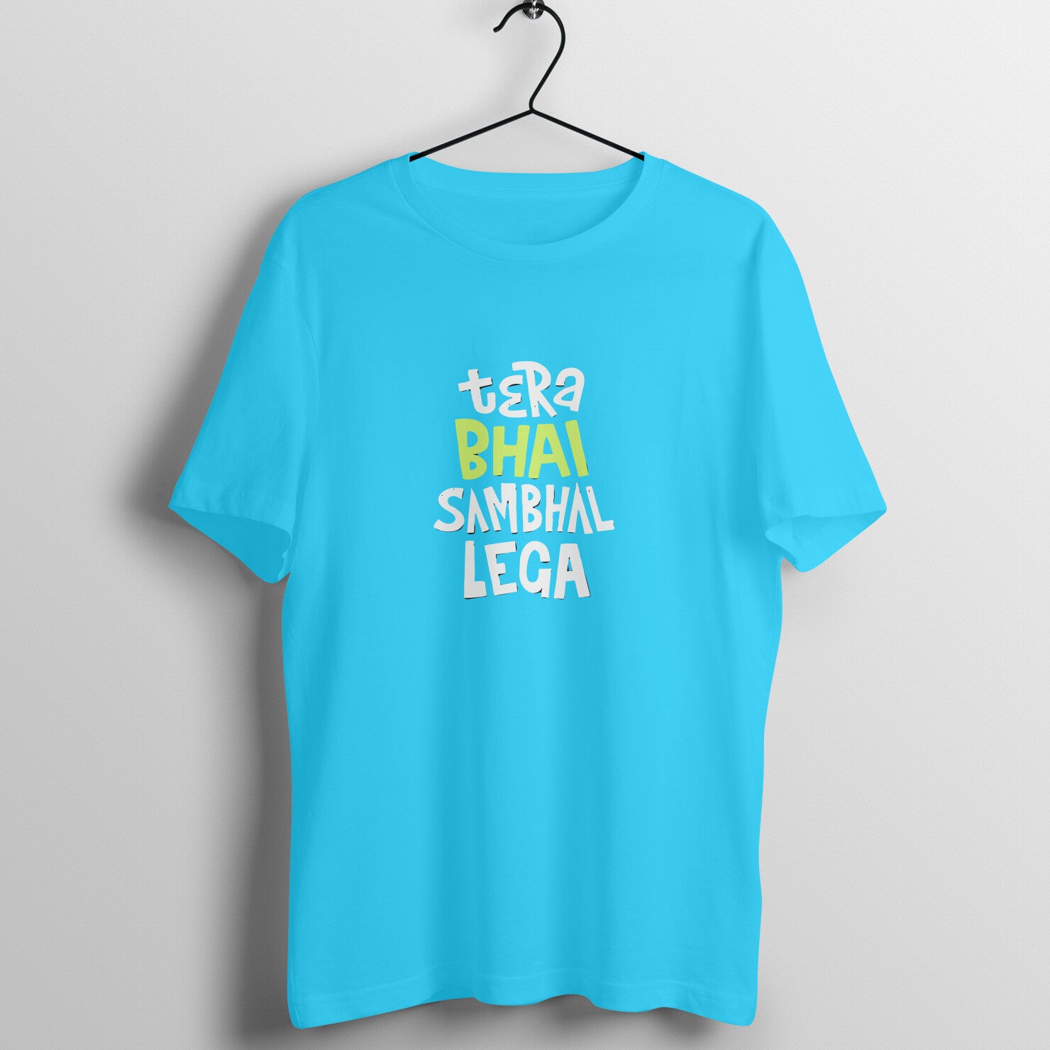 Tera Bhai Sambhal Lega - Round Neck T-Shirt SARGASM