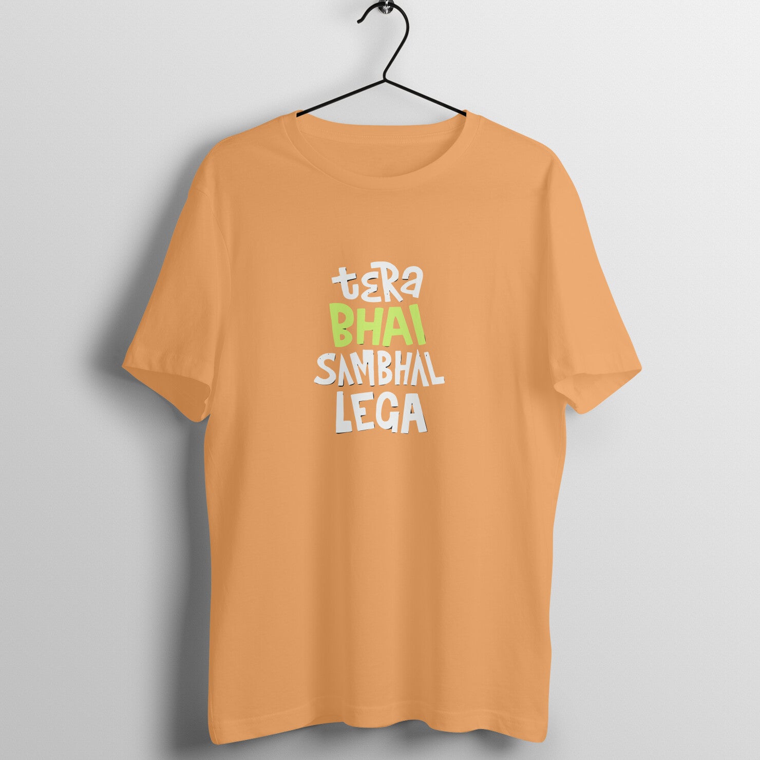 Tera Bhai Sambhal Lega - Round Neck T-Shirt SARGASM