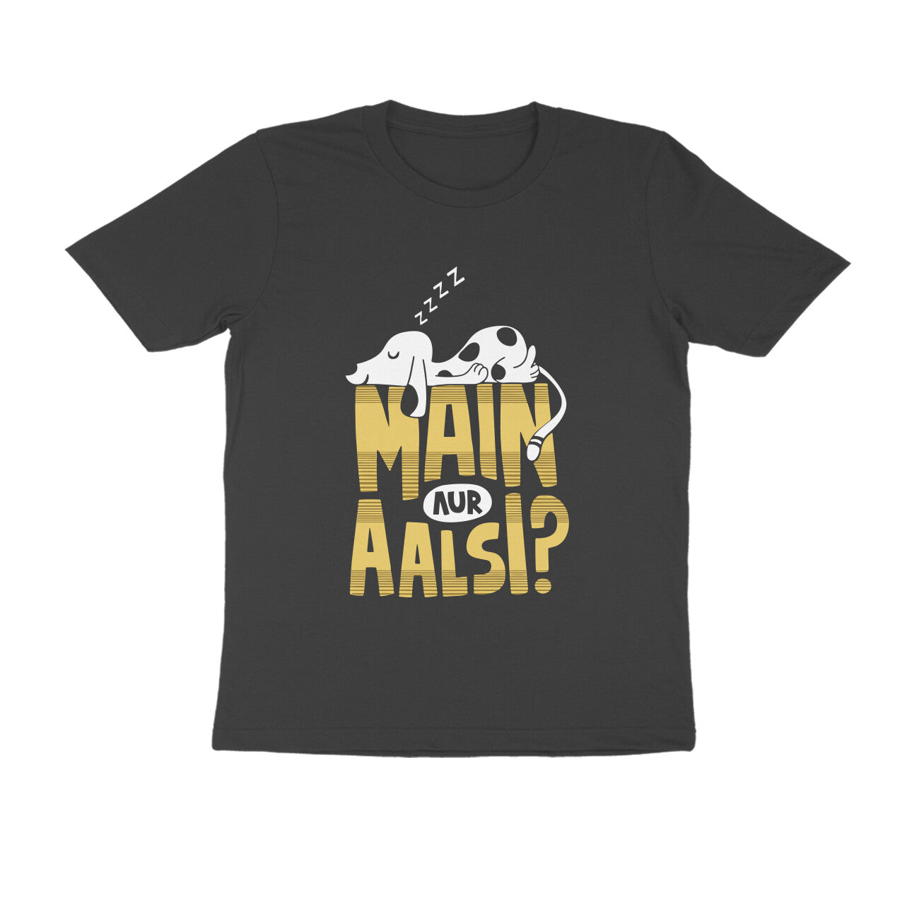 Main aur Aalsi? Round Neck T-Shirt - SARGASM