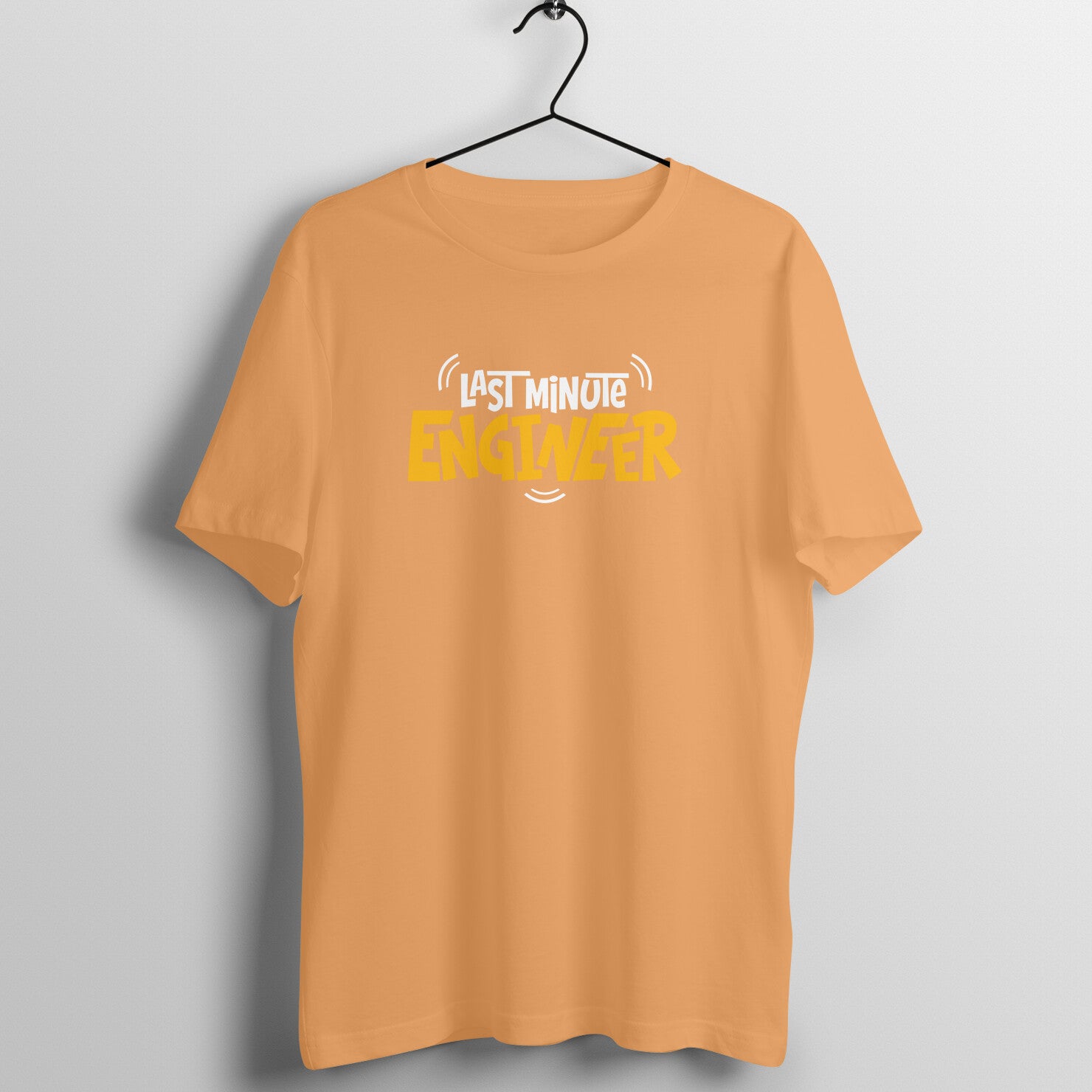 Last Minute Engineer - Round Neck T-Shirt