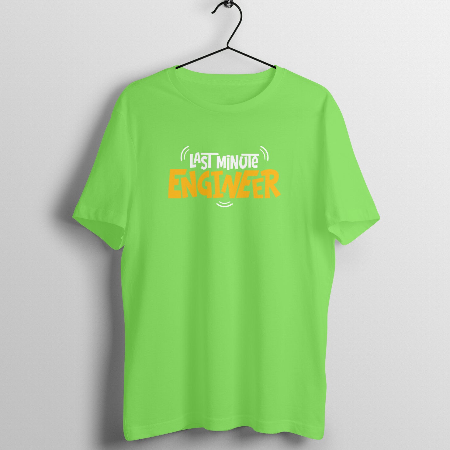 Last Minute Engineer - Round Neck T-Shirt