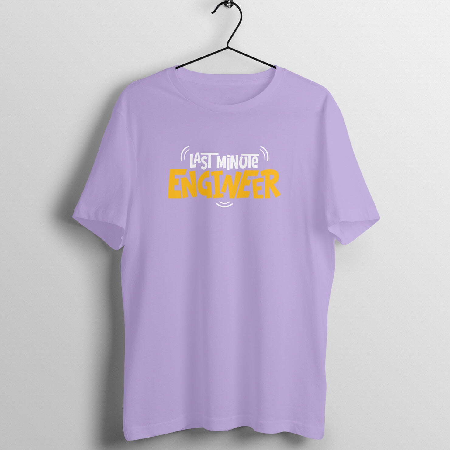 Last Minute Engineer - Round Neck T-Shirt