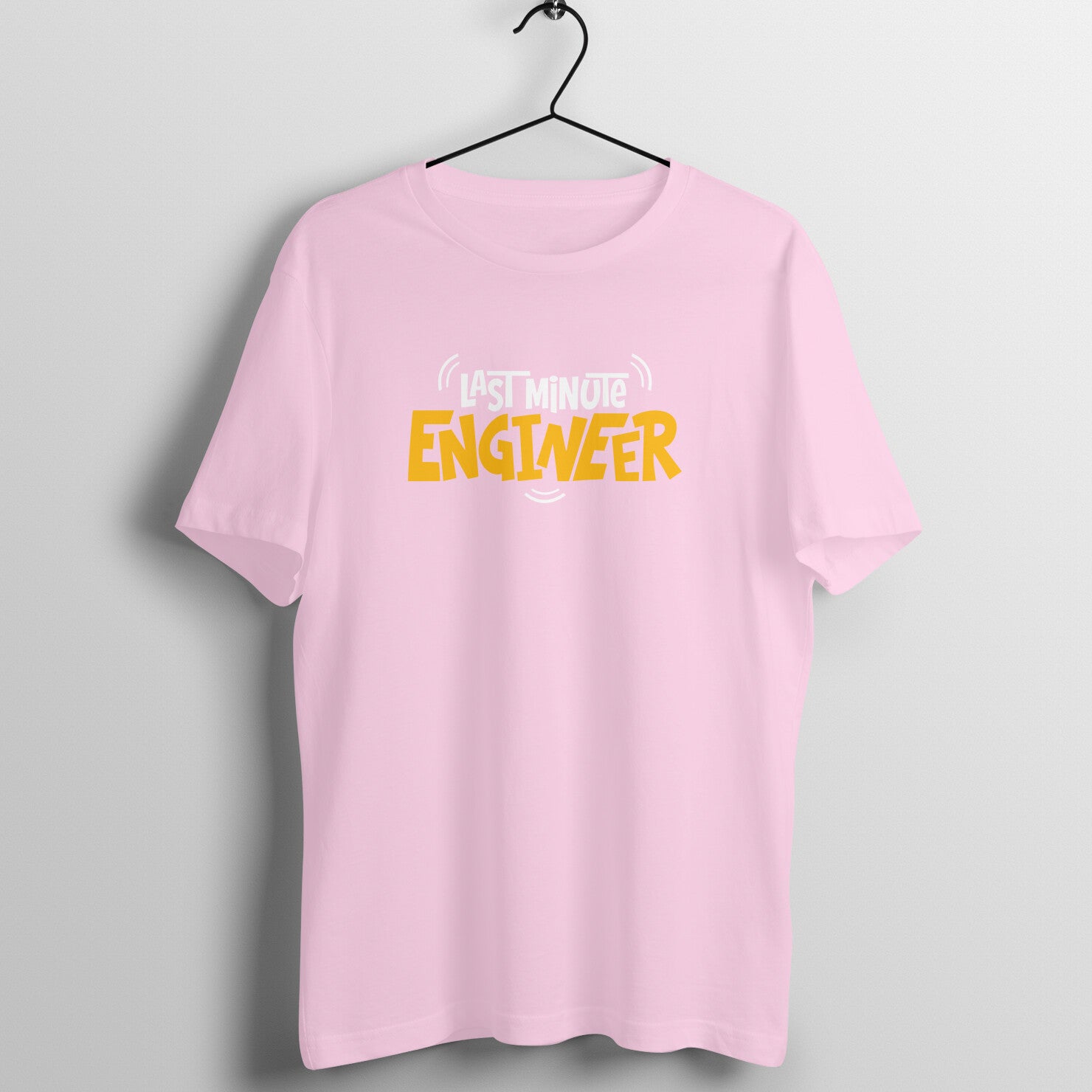 Last Minute Engineer - Round Neck T-Shirt