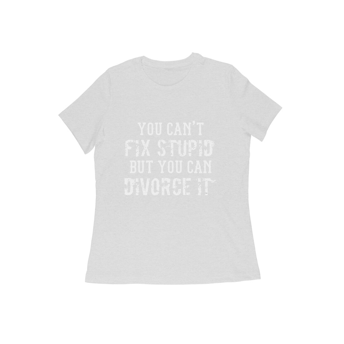 You Can't Fix Stupid - Untaboo - For Women - T-shirt