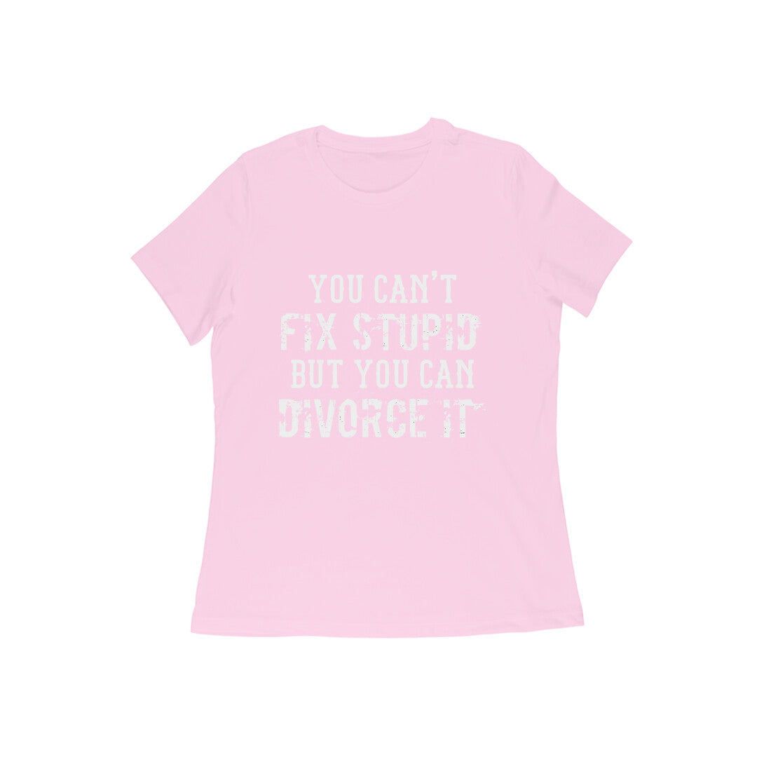 You Can't Fix Stupid - Untaboo - For Women - T-shirt