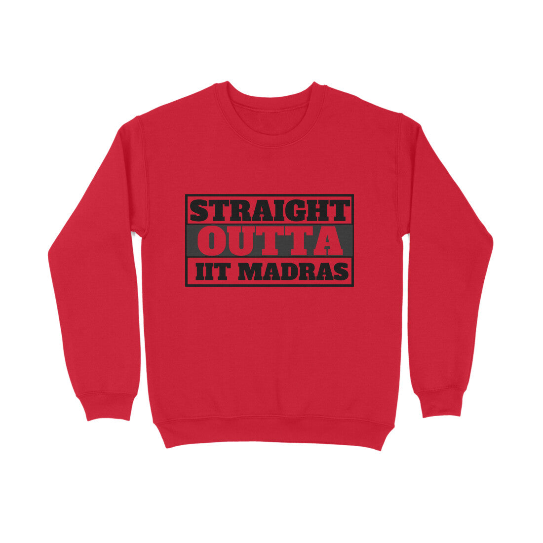 Straight Outta IIT MADRAS - ALMA MATER SWEATSHIRTS