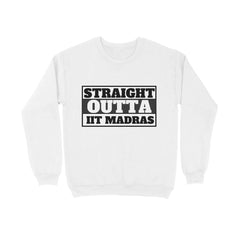 Straight Outta IIT MADRAS - ALMA MATER SWEATSHIRTS