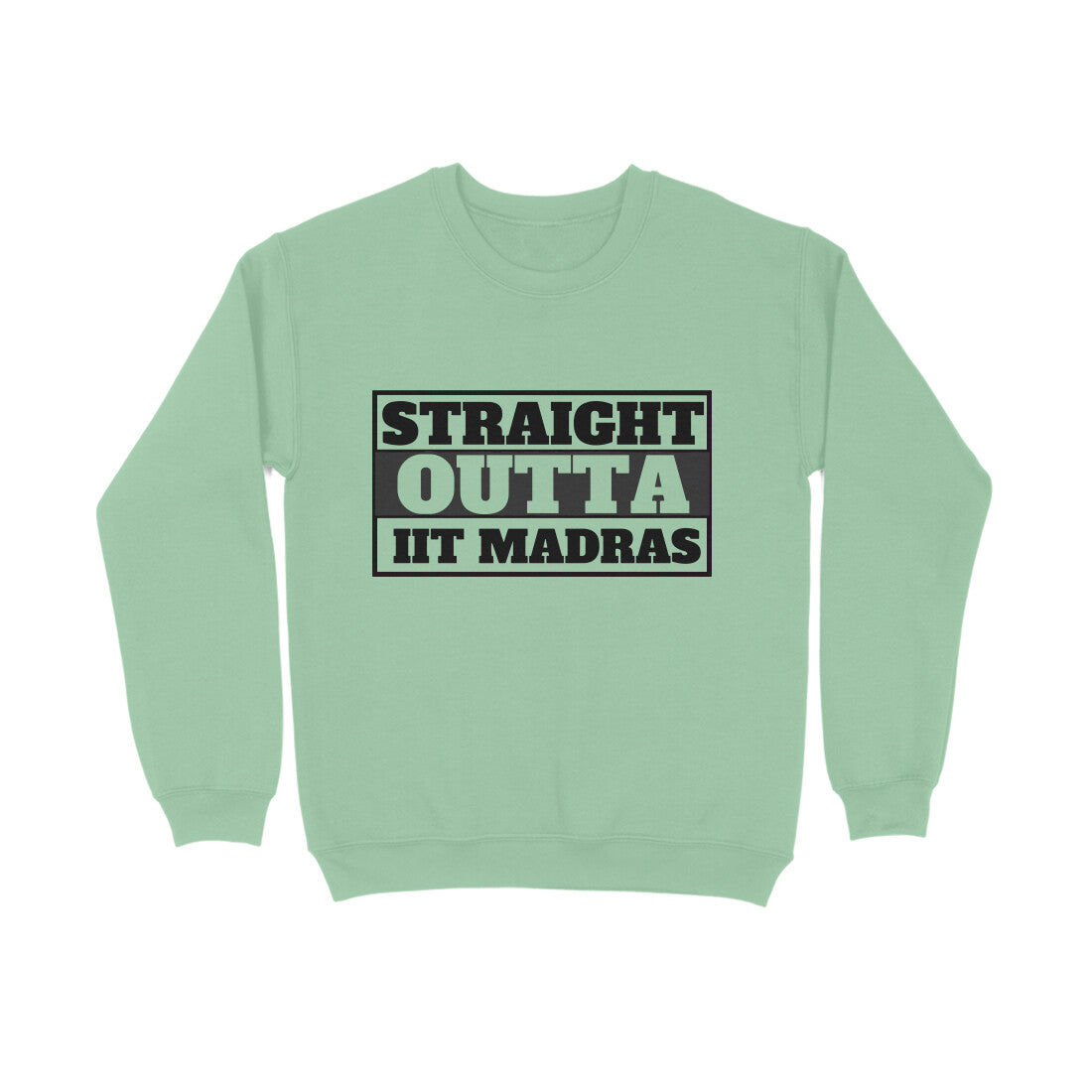 Straight Outta IIT MADRAS - ALMA MATER SWEATSHIRTS