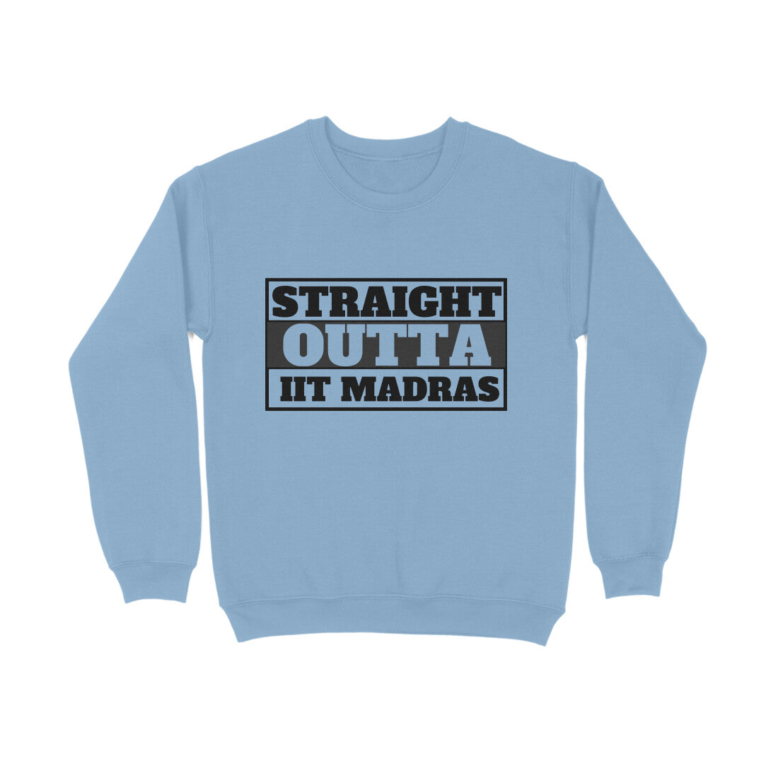 Straight Outta IIT MADRAS - ALMA MATER SWEATSHIRTS